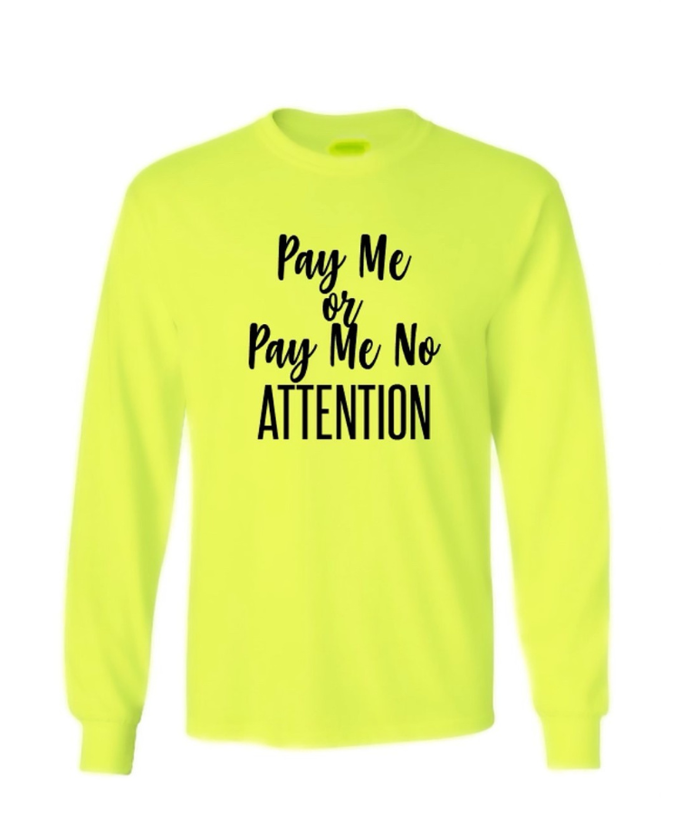Pay Me or Pay Me No Attention Tee